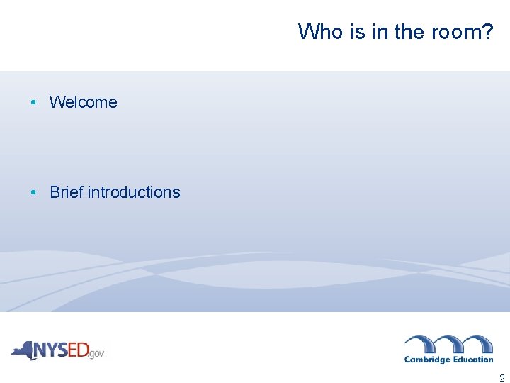 Who is in the room? • Welcome • Brief introductions 2 