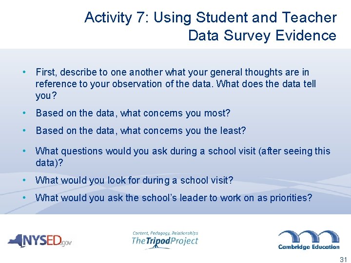 Activity 7: Using Student and Teacher Data Survey Evidence • First, describe to one