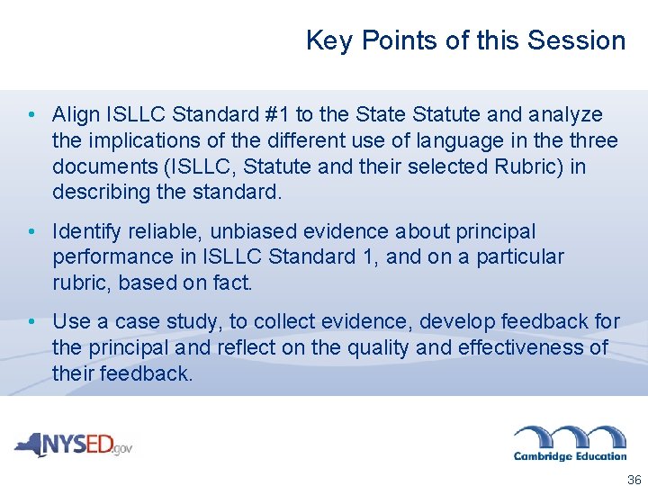 Key Points of this Session • Align ISLLC Standard #1 to the Statute and