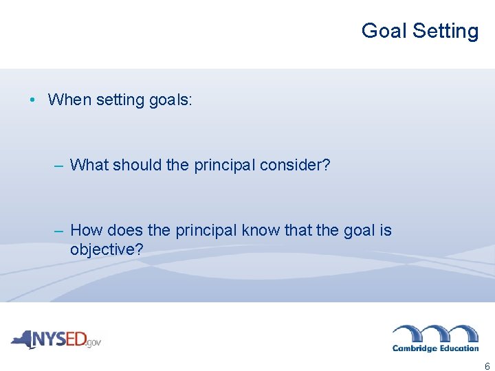 Goal Setting • When setting goals: – What should the principal consider? – How