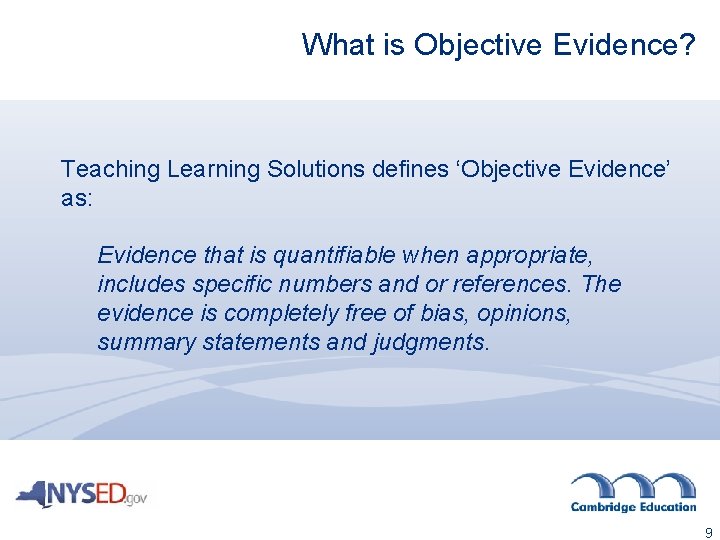 What is Objective Evidence? Teaching Learning Solutions defines ‘Objective Evidence’ as: Evidence that is