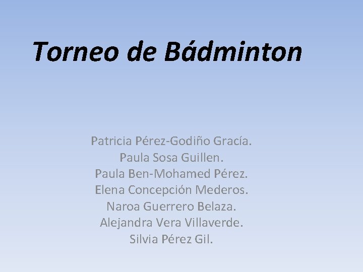 Torneo de Bádminton Patricia Pérez-Godiño Gracía. Paula Sosa Guillen. Paula Ben-Mohamed Pérez. Elena Concepción