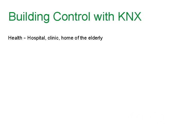 Building Control with KNX Health - Hospital, clinic, home of the elderly 