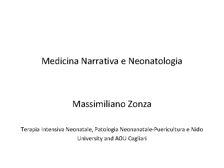 Medicina Narrativa e Neonatologia Massimiliano Zonza Terapia Intensiva Neonatale, Patologia Neonanatale-Puericultura e Nido University