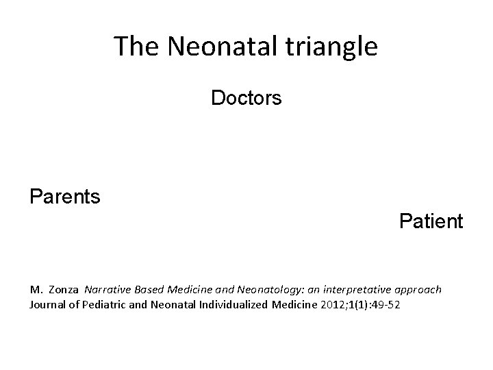 The Neonatal triangle Doctors Parents Patient M. Zonza Narrative Based Medicine and Neonatology: an