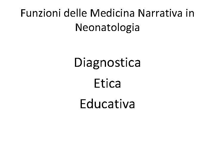 Funzioni delle Medicina Narrativa in Neonatologia Diagnostica Educativa 