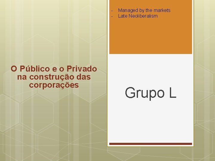 - O Público e o Privado na construção das corporações Managed by the markets