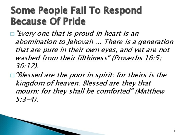 Some People Fail To Respond Because Of Pride � "Every one that is proud