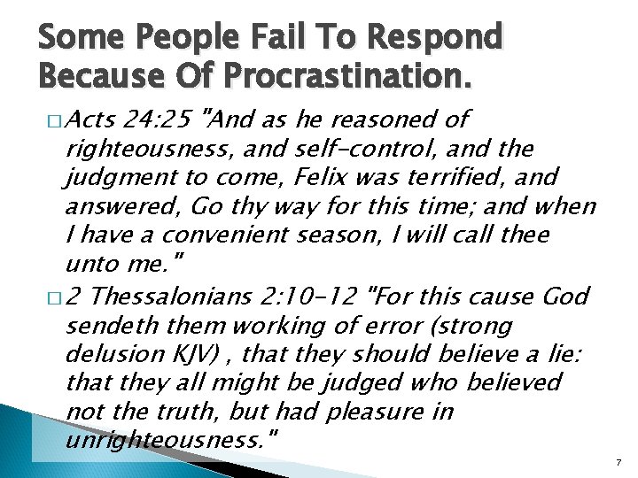 Some People Fail To Respond Because Of Procrastination. 24: 25 "And as he reasoned