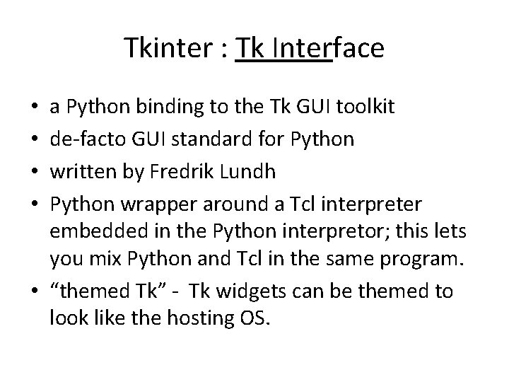 Tkinter : Tk Interface a Python binding to the Tk GUI toolkit de-facto GUI