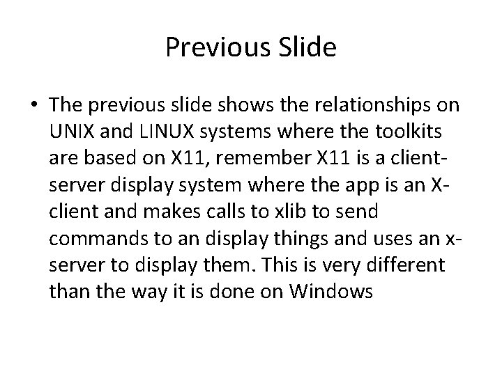 Previous Slide • The previous slide shows the relationships on UNIX and LINUX systems