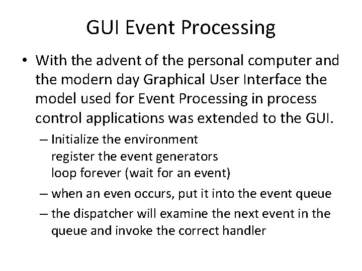 GUI Event Processing • With the advent of the personal computer and the modern