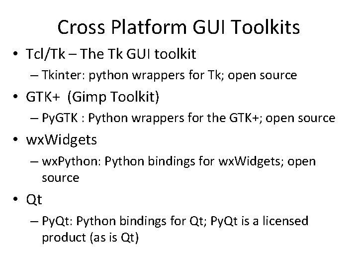 Cross Platform GUI Toolkits • Tcl/Tk – The Tk GUI toolkit – Tkinter: python