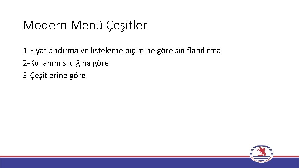 Modern Menü Çeşitleri 1 -Fiyatlandırma ve listeleme biçimine göre sınıflandırma 2 -Kullanım sıklığına göre