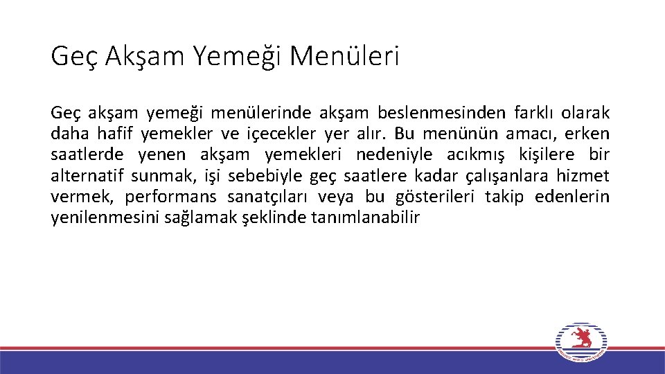 Geç Akşam Yemeği Menüleri Geç akşam yemeği menülerinde akşam beslenmesinden farklı olarak daha hafif