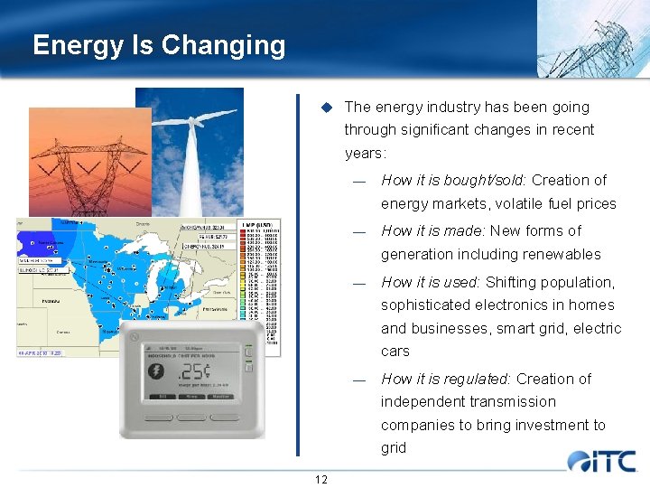 Energy Is Changing u The energy industry has been going through significant changes in