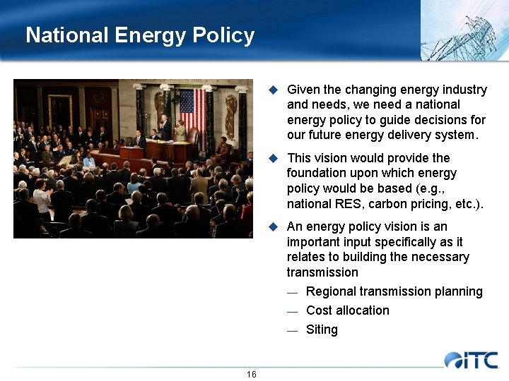 National Energy Policy u Given the changing energy industry and needs, we need a