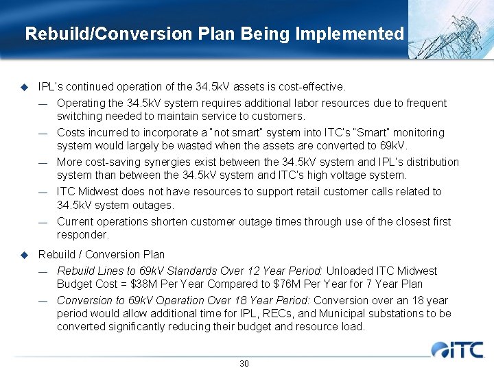 Rebuild/Conversion Plan Being Implemented u IPL’s continued operation of the 34. 5 k. V