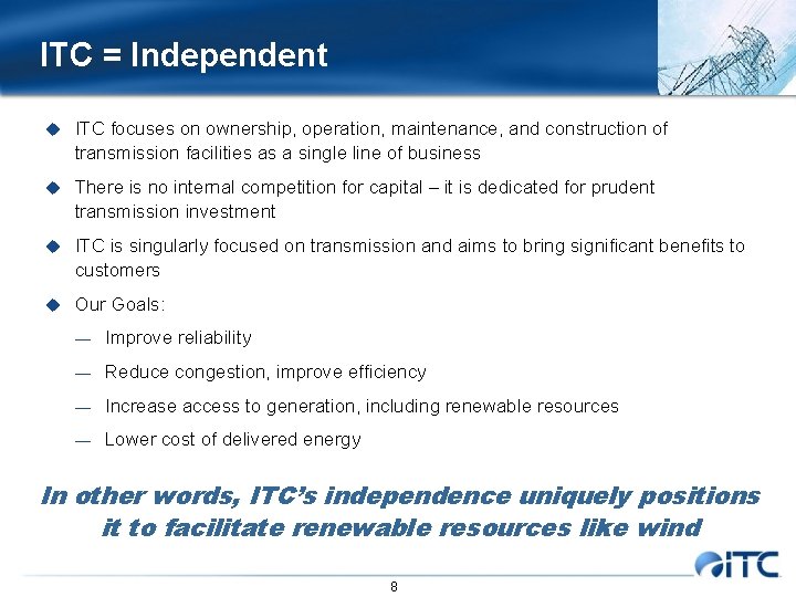 ITC = Independent u ITC focuses on ownership, operation, maintenance, and construction of transmission