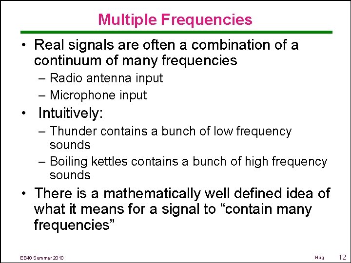 Multiple Frequencies • Real signals are often a combination of a continuum of many