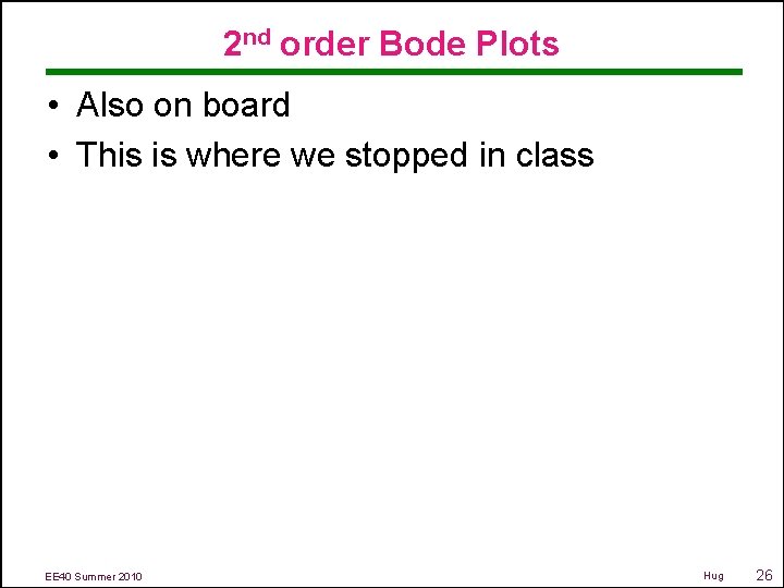 2 nd order Bode Plots • Also on board • This is where we