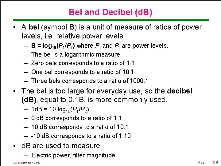 Bel and Decibel (d. B) • A bel (symbol B) is a unit of