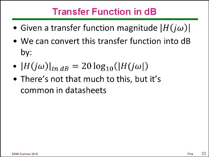 Transfer Function in d. B • EE 40 Summer 2010 Hug 32 