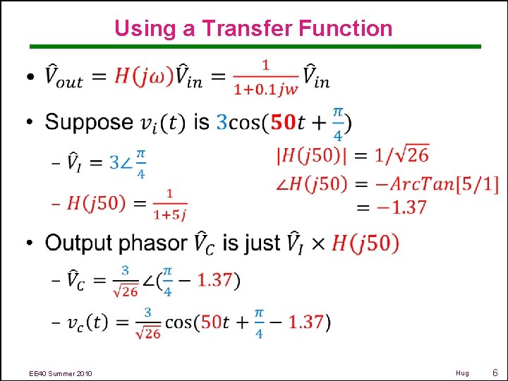 Using a Transfer Function • EE 40 Summer 2010 Hug 6 