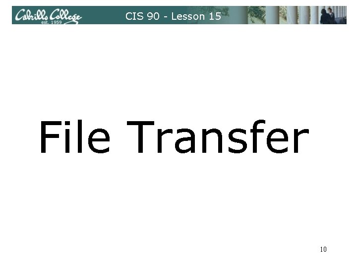 CIS 90 - Lesson 15 File Transfer 10 