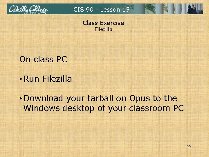 CIS 90 - Lesson 15 Class Exercise Filezilla On class PC • Run Filezilla