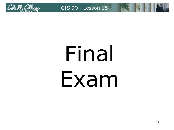 CIS 90 - Lesson 15 Final Exam 42 