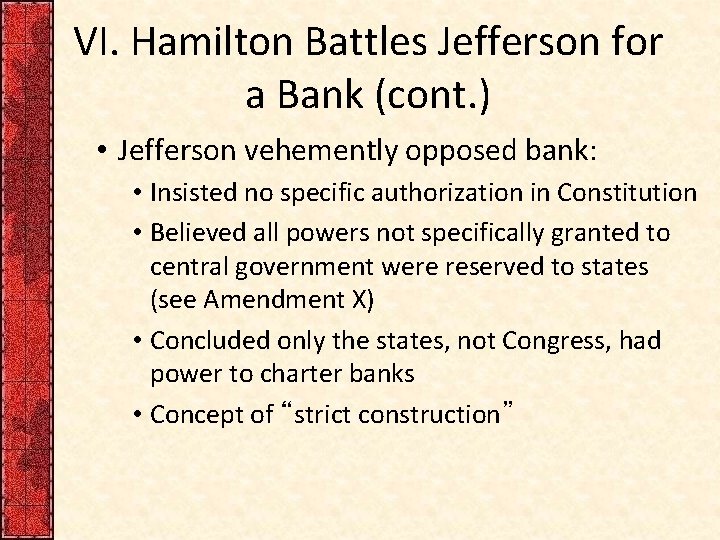 VI. Hamilton Battles Jefferson for a Bank (cont. ) • Jefferson vehemently opposed bank: