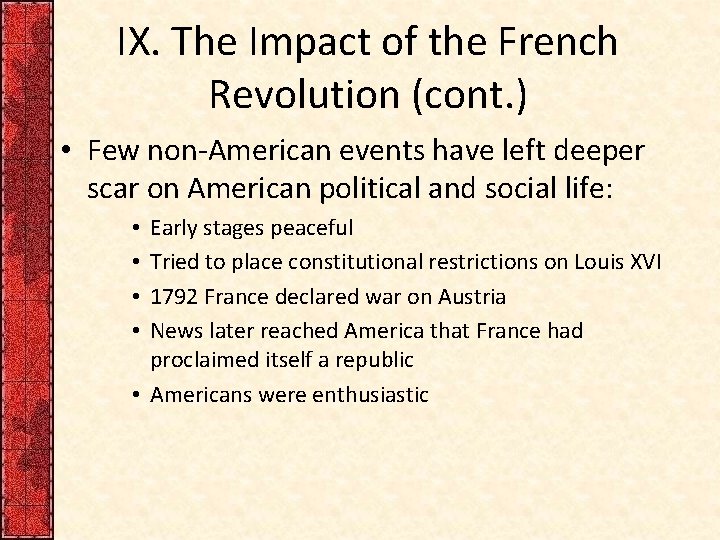 IX. The Impact of the French Revolution (cont. ) • Few non-American events have