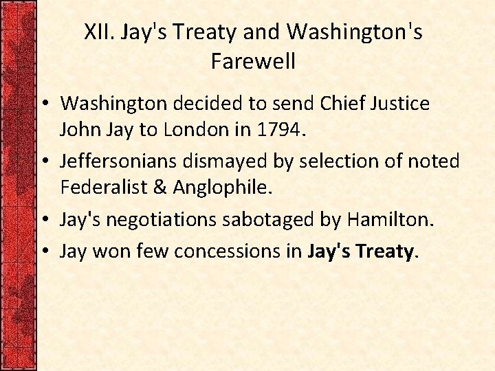 XII. Jay's Treaty and Washington's Farewell • Washington decided to send Chief Justice John