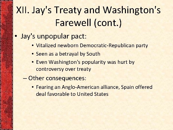 XII. Jay's Treaty and Washington's Farewell (cont. ) • Jay's unpopular pact: • Vitalized