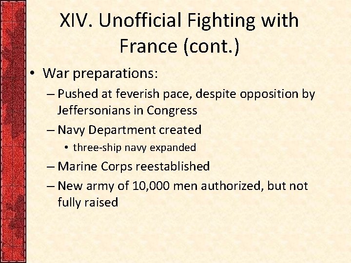 XIV. Unofficial Fighting with France (cont. ) • War preparations: – Pushed at feverish