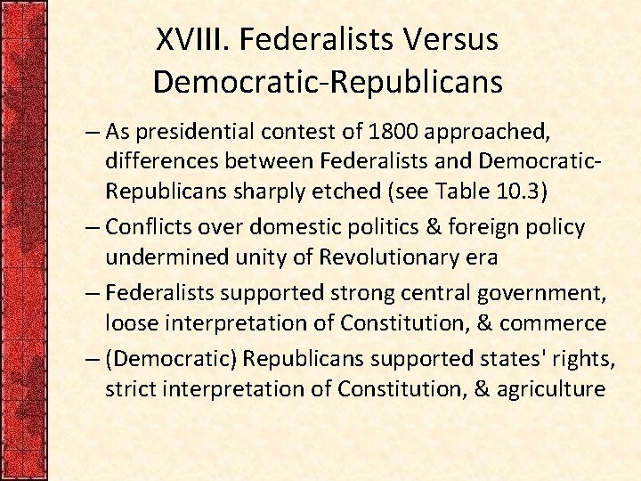 XVIII. Federalists Versus Democratic-Republicans – As presidential contest of 1800 approached, differences between Federalists