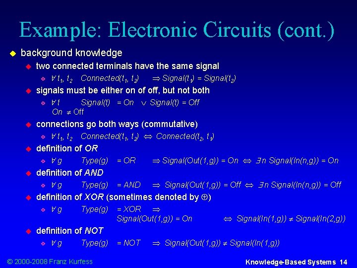 Example: Electronic Circuits (cont. ) u background knowledge u two connected terminals have the