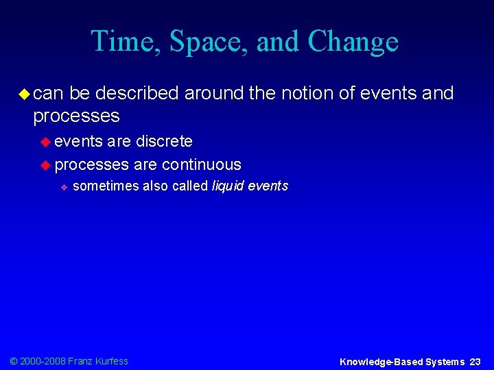 Time, Space, and Change u can be described around the notion of events and