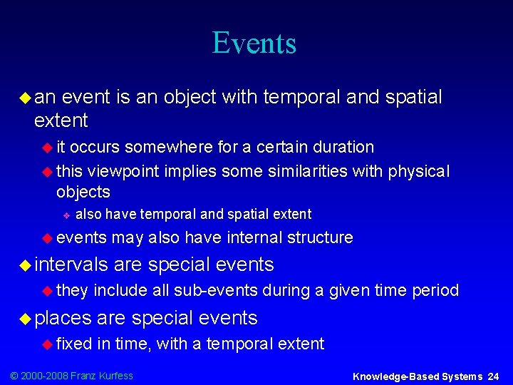 Events u an event is an object with temporal and spatial extent u it