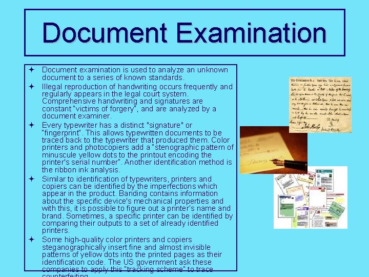 Document Examination ª Document examination is used to analyze an unknown document to a