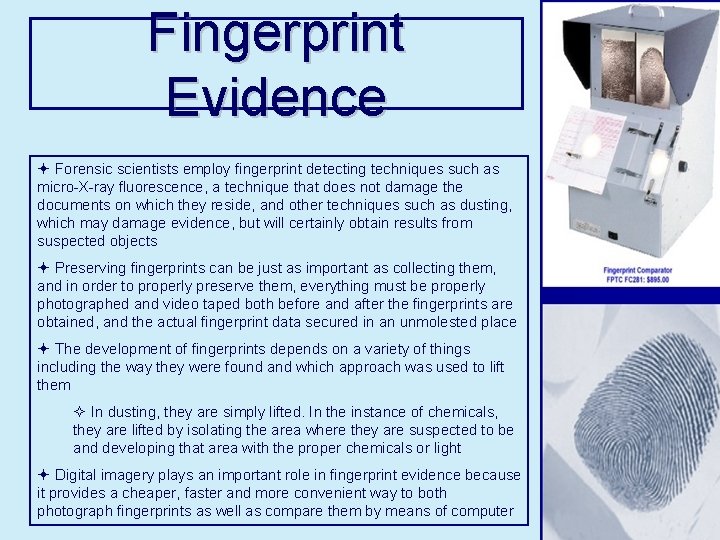 Fingerprint Evidence ª Forensic scientists employ fingerprint detecting techniques such as micro-X-ray fluorescence, a