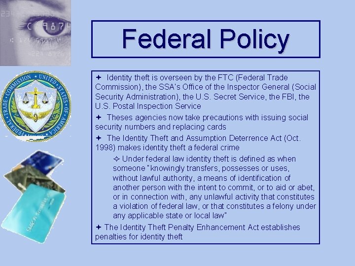 Federal Policy ª Identity theft is overseen by the FTC (Federal Trade Commission), the