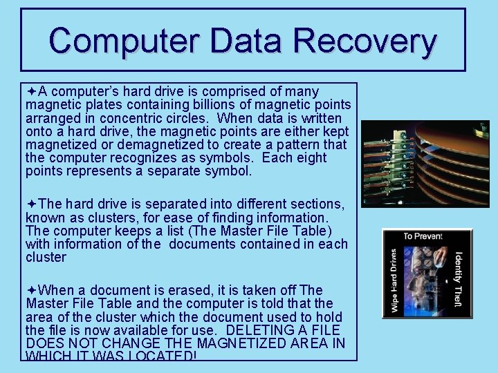 Computer Data Recovery ªA computer’s hard drive is comprised of many magnetic plates containing