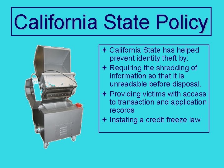California State Policy ª California State has helped prevent identity theft by: ª Requiring