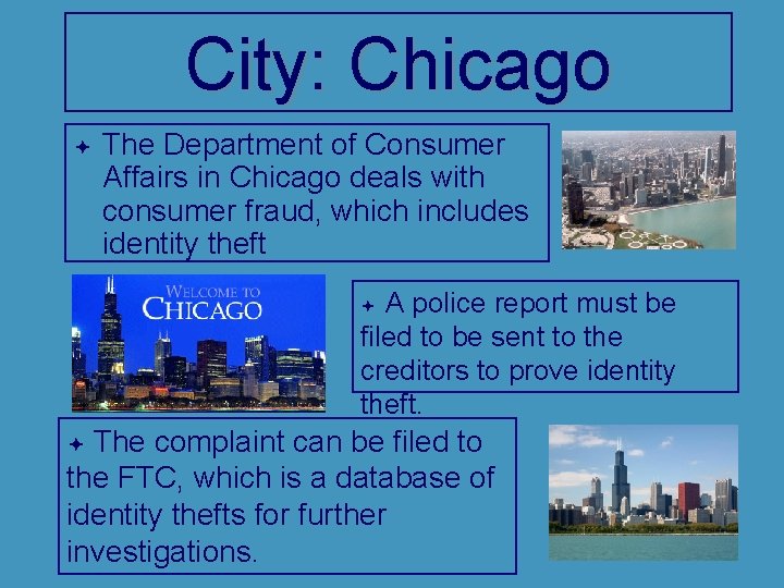 City: Chicago ª The Department of Consumer Affairs in Chicago deals with consumer fraud,