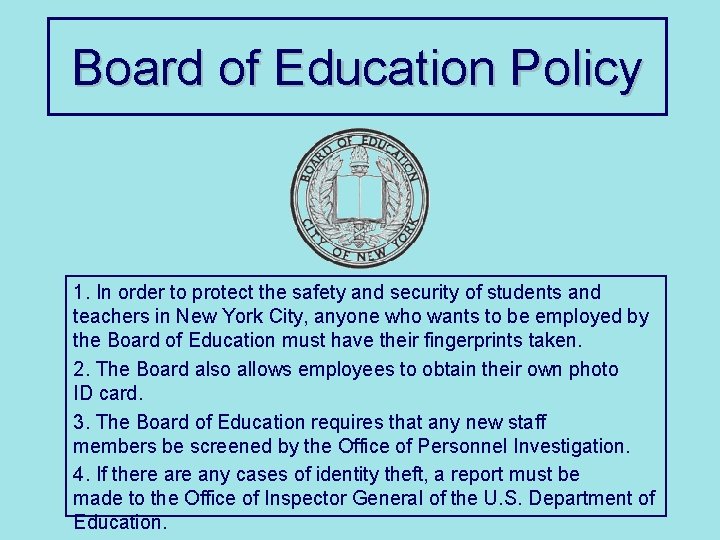Board of Education Policy 1. In order to protect the safety and security of