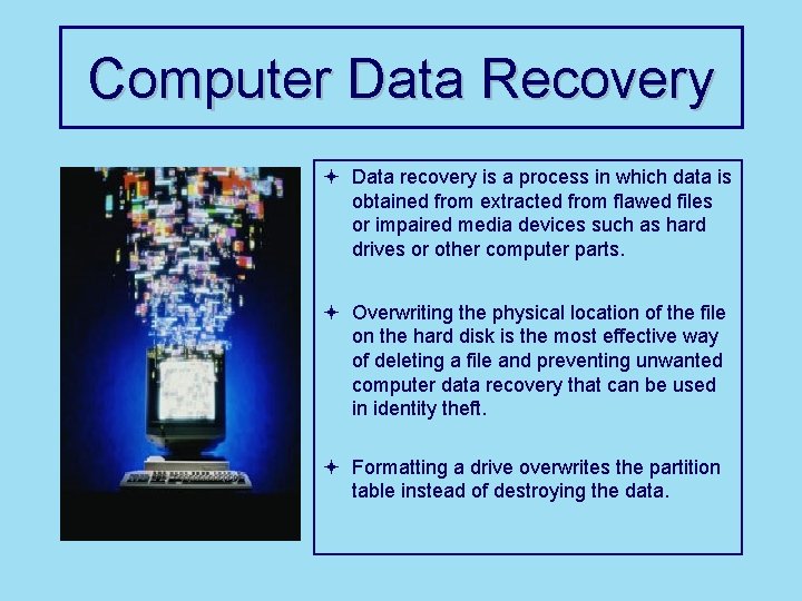 Computer Data Recovery ª Data recovery is a process in which data is obtained