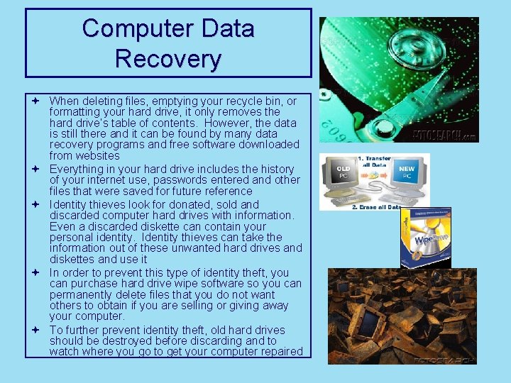 Computer Data Recovery ª When deleting files, emptying your recycle bin, or formatting your