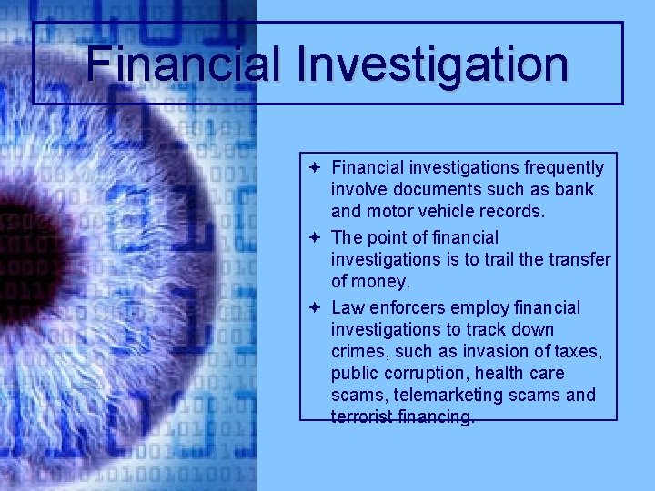 Financial Investigation ª Financial investigations frequently involve documents such as bank and motor vehicle
